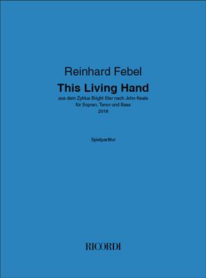 Reinhard Febel: This Living Hand: Gemischter Chor mit Begleitung