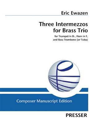 Eric Ewazen: Three Intermezzos for Brass Trio: Blechbläser Ensemble
