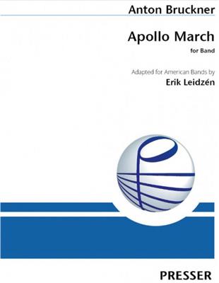 Anton Bruckner: Apollo March: (Arr. Erik W. G. Leidzen): Blasorchester