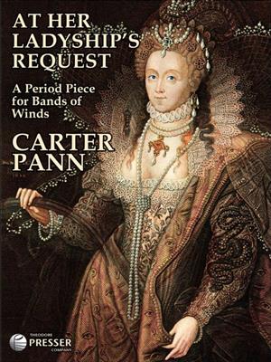 Carter Pann: At Her Ladyship's Request: Blasorchester