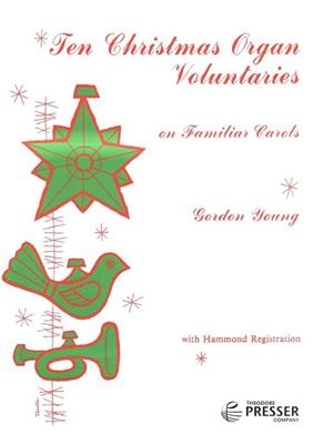 Ten Christmas Organ Voluntaries: (Arr. Gordon Young): Orgel