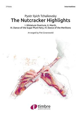 Pyotr Ilyich Tchaikovsky: The Nutcracker Highlights: (Arr. Piet Groeneveld): Flöte Ensemble