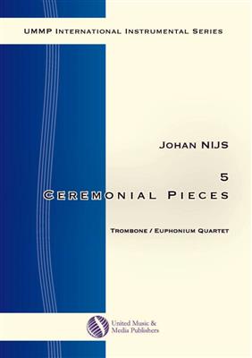Johan Nijs: 5 Ceremonial Pieces for Trombone Quartet: Posaune Ensemble