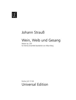Johann Strauss Jr.: Wein Weib & Gesang Opus 333 P/Harm: (Arr. Alban Berg): Kammerensemble