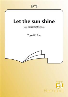 Tore W. Aas: Let the sun shine / Laat het zonlicht binnen: Gemischter Chor mit Begleitung