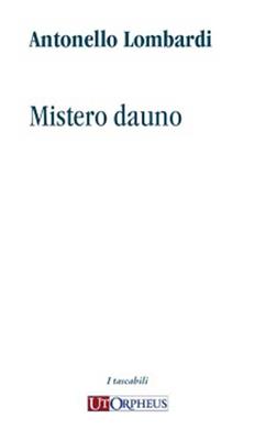 Antonello Lombardi: Mistero Dauno: Gemischter Chor mit Ensemble