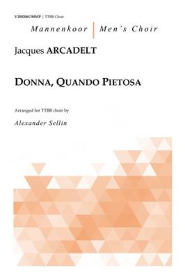 Jacques Arcadelt: Donna, Quando Pietosa for TTBB Choir: (Arr. Alexander Sellin): Männerchor mit Begleitung