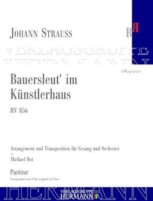 Johann Strauss Jr.: Bauersleut' Im Kuenstlerhaus RV 856: (Arr. Michael Rot): Orchester mit Gesang