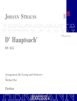 Johann Strauss Jr.: D' Hauptsach' RV 855: (Arr. Michael Rot): Orchester mit Gesang