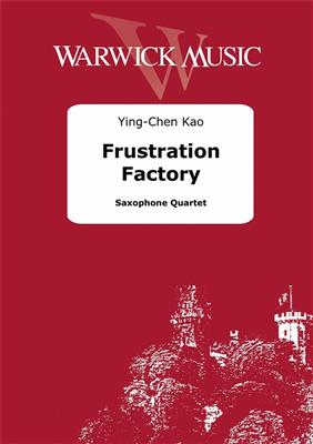 Ying-Chen Kao: Frustration Factory: Saxophon Ensemble