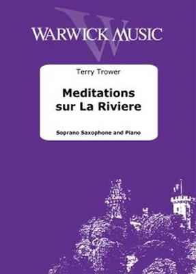 Terry Trower: Meditations sur La Riviere: Sopransaxophon mit Begleitung