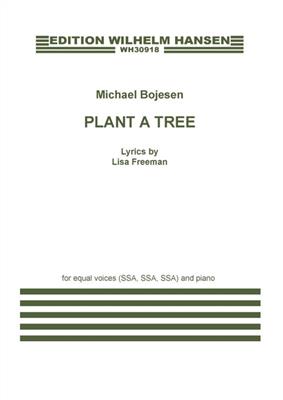 Michael Bojesen: Plant A Tree: Frauenchor mit Klavier/Orgel