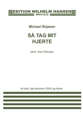 Michael Bojesen: Så Tag Mit Hjerte: Frauenchor mit Klavier/Orgel