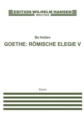 Bo Holten: Römische Elegie V: Gemischter Chor mit Begleitung
