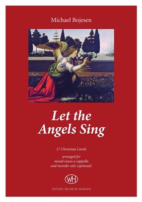 Let The Angels Sing: (Arr. Michael Bojesen): Gemischter Chor mit Begleitung