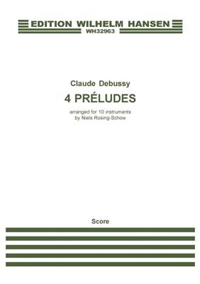 Claude Debussy: 4 Préludes: (Arr. Niels Rosing-Schow): Kammerensemble