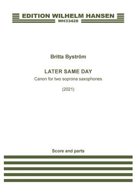 Britta Byström: Later The Same Day: Saxophon Duett