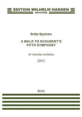 Britta Byström: A Walk to Schubert's Fifth Symphony: Orchester
