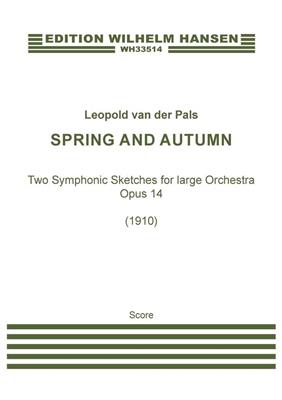 Leopold van der Pals: Spring And Autumn Symphonic Sketches, Op. 14: Orchester