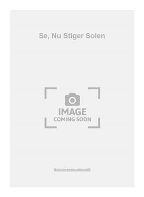 Oluf Ring: Se, Nu Stiger Solen: (Arr. Jesper Madsen): Gemischter Chor mit Klavier/Orgel