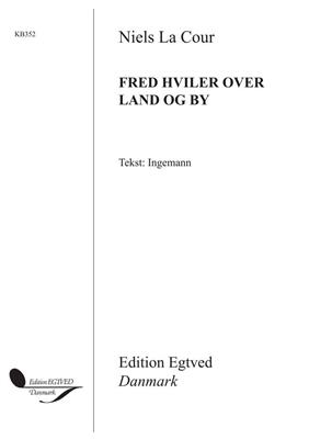 Niels La-Cour: Fred Hviler Over Land Og By: Gemischter Chor mit Begleitung