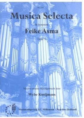 Feike Asma: Musica Selecta 1: (Arr. Wybe Kooijmans): Orgel