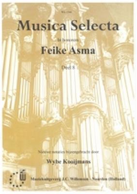 Feike Asma: Musica Selecta 8 (Ps.116 118 121): (Arr. Wybe Kooijmans): Orgel