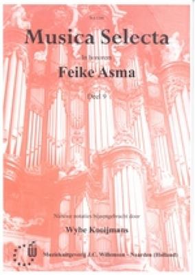 Feike Asma: Musica Selecta 9 (De Heer Is God En Niemand Meer): (Arr. Wybe Kooijmans): Orgel