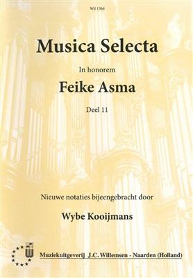 Feike Asma: Musica Selecta in honorem Feike Asma Deel 11: (Arr. Wybe Kooijmans): Orgel