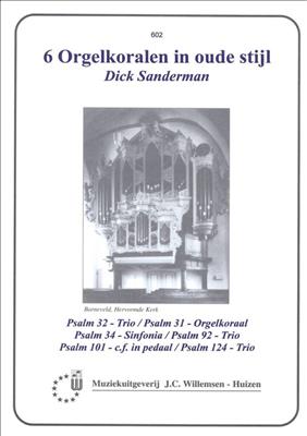 Dick Sanderman: 6 Orgelkoralen In Oude Stijl: Orgel