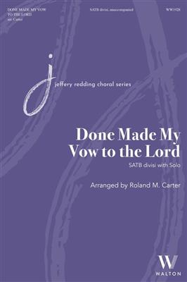 Done Made My Vow to the Lord: (Arr. Roland Carter): Gemischter Chor A cappella