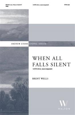 Brent Wells: When All Falls Silent: Gemischter Chor A cappella