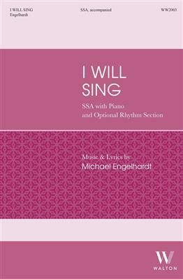 Michael Engelhardt: I Will Sing (SSA): Frauenchor mit Klavier/Orgel
