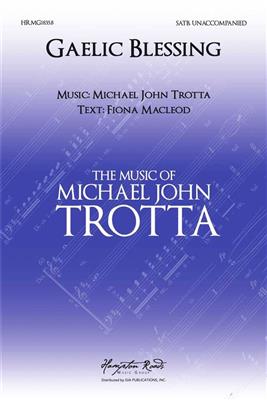 Michael John Trotta: Gaelic Blessing (Deep Peace): Gemischter Chor mit Begleitung