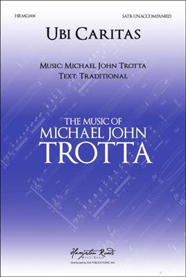 Michael John Trotta: Ubi Caritas: Gemischter Chor mit Begleitung