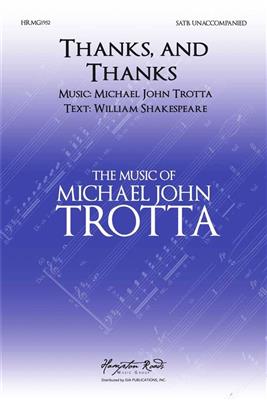 Michael John Trotta: Thanks, and Thanks and Ever Thanks: Gemischter Chor mit Begleitung