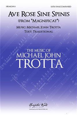 Michael John Trotta: Ave Rose Sine Spinis: Gemischter Chor mit Begleitung