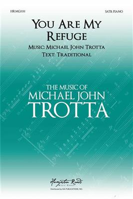 Michael John Trotta: You Are My Refuge: Gemischter Chor mit Klavier/Orgel