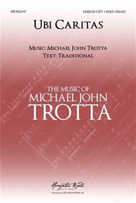Michael John Trotta: Ubi Caritas: Gemischter Chor mit Klavier/Orgel