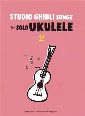 Studio Ghibli Songs for Solo Ukulele Vol.2/English: Ukulele Solo