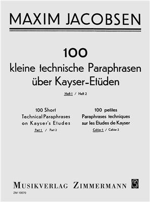 Maxim Jacobsen: 100 technische Paraphrasen über Kayser-Etüden 1: Violine Solo