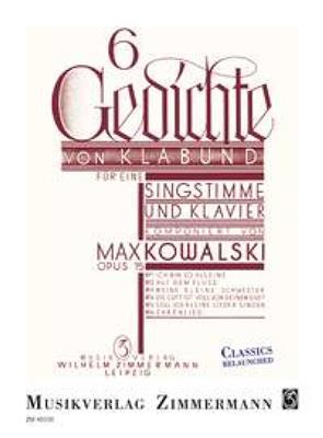 Max Kowalski: 6 Gedichte von Klabund op. 15: Gesang mit Klavier