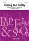 Killing me Softly: (Arr. Larry Foster): Blasorchester