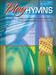 Play Hymns, Book 1: (Arr. Melody Bober): Klavier Solo