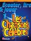 Écouter, Lire & Jouer 1 - Les Chansons Célèbres