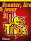 Écouter, Lire & Jouer 2- Les Trios