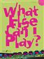 Various: What else can I play - Flute Grade 4: Flöte Solo