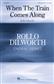 Rollo Dilworth: When the Train Comes Along: Gemischter Chor mit Begleitung