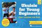 Ukulele for Young Beginners