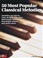 50 Most Popular Classical Melodies: Easy Piano